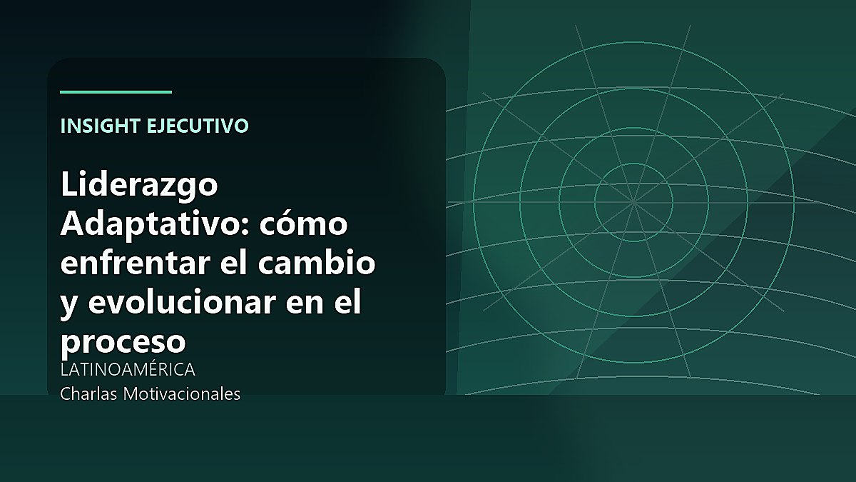 Liderazgo Adaptativo: cómo enfrentar el cambio y evolucionar en el proceso