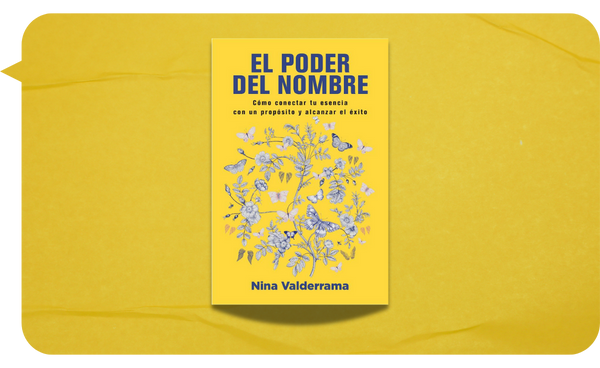 Portada del libro "El Poder del Nombre" de Nina Valderrama sobre un fondo amarillo.