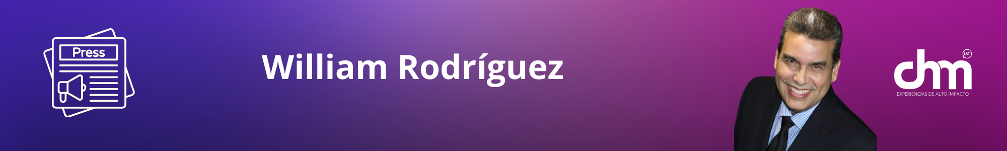 William Rodríguez sonriendo, con un fondo degradado de color púrpura a rosa y elementos gráficos de prensa junto al logotipo de "CHM".