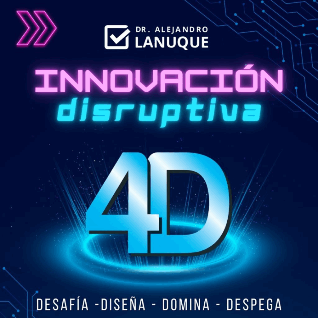 Conferencia "Innovación Disruptiva 4D" del Dr. Alejandro Lanuque, con las palabras "Desafía, Diseña, Domina, Despega" sobre un fondo tecnológico azul.